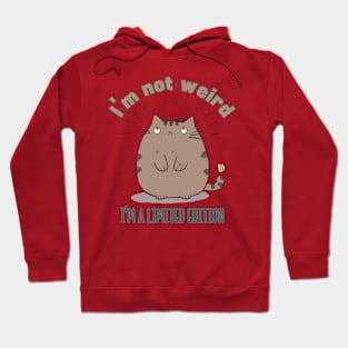 I'm not weird, I'm a limited edition, cat Hoodie